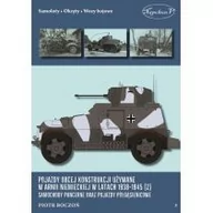 Historia świata - Boczoń Piotr Pojazdy obcej konstrukcji używane w armii niemieckiej w latach 1938-1945 (2) Samochody pancerne - miniaturka - grafika 1