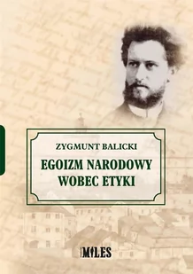 Miles Egoizm narodowy wobec etyki Zygmunt Balicki - Filozofia i socjologia - miniaturka - grafika 2