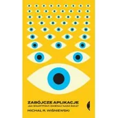 Felietony i reportaże - Zabójcze aplikacje Jak smartfony zmieniły nasz Nowa - miniaturka - grafika 1