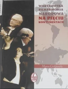Warszawska Filharmonia Narodowa na pięciu kontynentach - Książki o kulturze i sztuce - miniaturka - grafika 1
