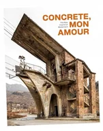Albumy - architektura - Concrete, mon amour. The Raw Imprint of Modernism - Stefano Perego - książka - miniaturka - grafika 1