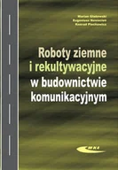 Technika - Roboty ziemne i rekultywacyjne w budownictwie komunikacyjnym - Marian Głażewski, Eugeniusz Nowocień, Konrad Piechowicz - miniaturka - grafika 1