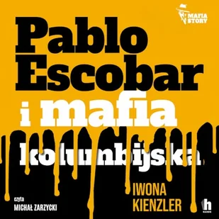 Pablo Escobar i mafia kolumbijska Iwona Kienzler - Audiobooki - biografie - miniaturka - grafika 1