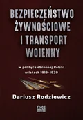 Historia Polski - Bezpieczeństwo żywnościowe i transport wojenny w polityce obronnej Polski w latach 1919-1939 - miniaturka - grafika 1