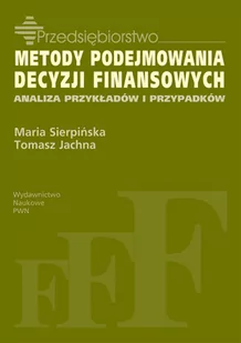 METODY PODEJMOWANIA DECYZJI FINANSOWANIA /w.1/ - Maria Sierpińska - Finanse, księgowość, bankowość - miniaturka - grafika 1