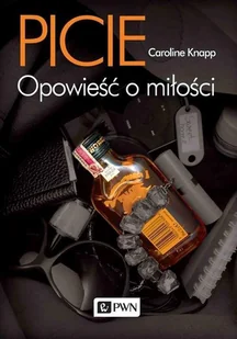 Wydawnictwo Naukowe PWN Picie - Caroline Knapp - Powieści - miniaturka - grafika 1