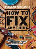 Pozostałe książki - Popular Mechanics How to Fix Anything: 200 Home Repair Solutions that Anyone Can Do: Essential Home Repairs Anyone Can Do - miniaturka - grafika 1