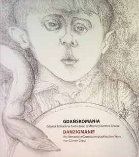 Gdańskomania Gdańsk Literacki W Twórczości Grassa - Książki o kulturze i sztuce - miniaturka - grafika 1
