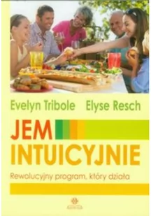 Jem intuicyjnie - Evelyn Tribole, Elyse Resch - Dom i ogród - miniaturka - grafika 2