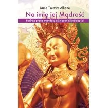 Yemaya Na imię jej Mądrość. Podróż przez mandalę oświeconej kobiecości Lama Tsultrim Allione - Poradniki psychologiczne - miniaturka - grafika 1