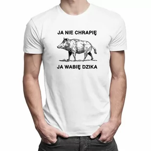 Ja nie chrapię, ja wabię dzika - męska koszulka na prezent dla myśliwego - Koszulki męskie - miniaturka - grafika 1