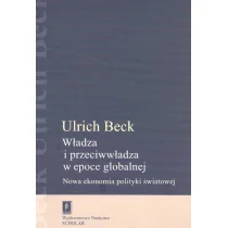 WYDAWNICTWO NAUKOWE SCHOLAR SP.Z O.O. WŁADZA I PRZECIWWŁADZA W EPOCE GLOBALNEJ - Ekonomia - miniaturka - grafika 2
