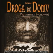 Audiobooki - literatura piękna - Droga do Domu. Księga I Przemysław Żuchowski - miniaturka - grafika 1