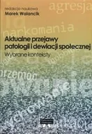 Podręczniki dla szkół wyższych - Aktualne przejawy patologii i dewiacji społecznej. Wybrane konteksty - miniaturka - grafika 1