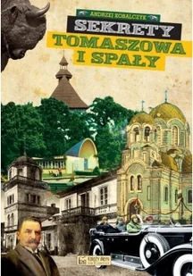 Księży Młyn Sekrety Tomaszowa i Spały - Kobalczyk Andrzej - Historia Polski - miniaturka - grafika 2