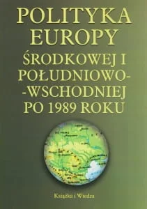 Polityka Europy środkowej i południowo-wschodniej po 1989 roku - Książka i Wiedza - Polityka i politologia - miniaturka - grafika 2