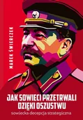 Historia świata - Fronda Jak Sowieci przetrwali dzięki oszustwu. Sowiecka decepcja strategiczna Marek Świerczek - miniaturka - grafika 1