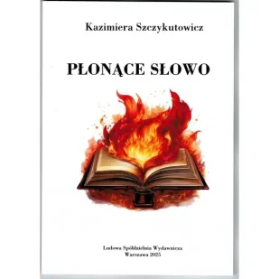 Płonące słowo - Kazimiera Szczykutowicz - Poezja - miniaturka - grafika 1