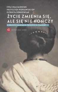 Życie zmienia się, ale się nie kończy. Chrześcijańskie przeżycie żałoby - Audiobooki - poradniki - miniaturka - grafika 1