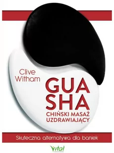 GUA SHA - chiński masaż uzdrawiający - Clive Witham - Zdrowie - poradniki GUA SHA - chiński masaż uzdrawiający - Clive Witham - Zdrowie - poradniki - miniaturka - grafika 1