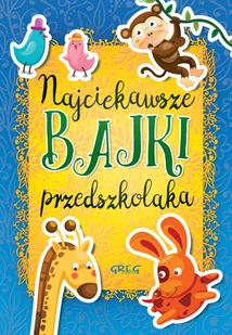 Greg Najciekawsze bajki przedszkolaka - Agnieszka Antosiewicz, Maria Zagnińska - Baśnie, bajki, legendy - miniaturka - grafika 1