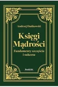 Religia i religioznawstwo - Księgi mądrości. Fundamenty szczęśćia i sukcesu - Andrzej Dańkowski - miniaturka - grafika 1