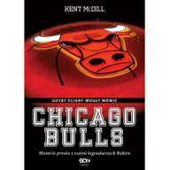 Biografie i autobiografie - Sine Qua Non Chicago Bulls. Gdyby ściany mogły mówić - Kent McDill - miniaturka - grafika 1