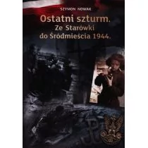 FINNA Ostatni szturm. Ze Starówki do Śródmieścia 1944 - SZYMON NOWAK