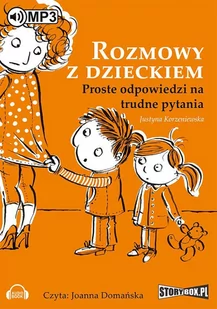 Rozmowy z dzieckiem. Proste odpowiedzi na trudne pytania - Audiobooki - poradniki - miniaturka - grafika 1