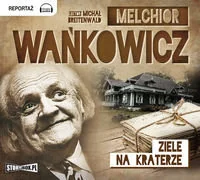 Ziele na kraterze Melchior Wańkowicz - Audiobooki - literatura piękna Ziele na kraterze Melchior Wańkowicz - Audiobooki - literatura piękna - miniaturka - grafika 1