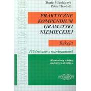 Książki do nauki języka niemieckiego - Beta Mikołajczyk, Petra Theobald Praktyczne kompendium gramatyki niemieckiej. reakcja - mamy na stanie, wyślemy natychmiast - miniaturka - grafika 1