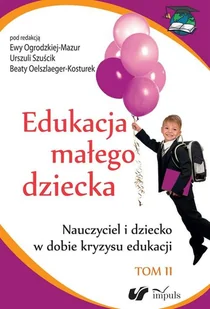 Edukacja małego dziecka Tom 11 - Ewa Ogrodzka-Mazur, Urszula Szuścik, Oelszlaeger Beata - Poradniki dla rodziców Edukacja małego dziecka Tom 11 - Ewa Ogrodzka-Mazur, Urszula Szuścik, Oelszlaeger Beata - Poradniki dla rodziców - miniaturka - grafika 1
