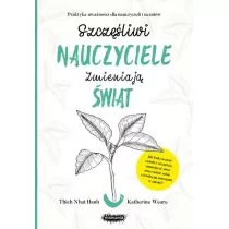 Szczęśliwi nauczyciele zmieniają świat. Praktyka uważności dla nauczycieli i uczniów - Pedagogika i dydaktyka - miniaturka - grafika 1