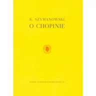 Książki o muzyce - Polskie Wydawnictwo Muzyczne O Chopinie - Karol Szymanowski - miniaturka - grafika 1