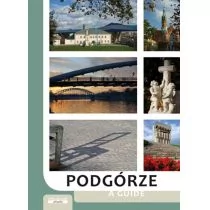 Podgórze Przewodnik Po Podgórzu Prawobrzeżnej Części Krakowa Wyd 3 Praca zbiorowa