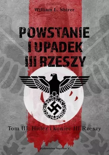 Powstanie i upadek III Rzeszy. Hitler i koniec III Rzeszy. Tom 3 - E-booki - historia - miniaturka - grafika 1