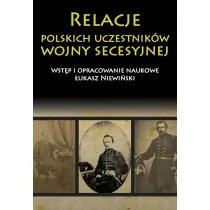 Napoleon V Relacje polskich uczestników wojny secesyjnej - Niewiński Łukasz