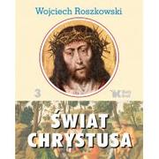 Religia i religioznawstwo - Biały Kruk Świat Chrystusa Tom 3 - Wojciech Roszkowski - miniaturka - grafika 1