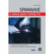 Podręczniki dla szkół zawodowych - Spawanie w osłonie gazów metodą TIG - Jerzy Mizerski - miniaturka - grafika 1