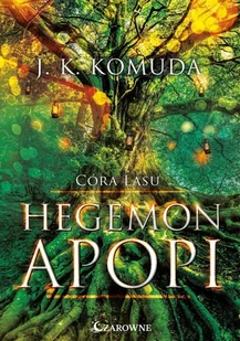 Hegemon Apopi. Córa Lasu. Tom 1 - E-booki - fantastyka i horror - miniaturka - grafika 1