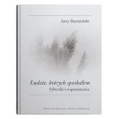 Pamiętniki, dzienniki, listy - UMCS Wydawnictwo Uniwersytetu Marii Curie-Skłodows Ludzie, których spotkałem. Sylwetki i wspomnienia Jerzy Bartmiński - miniaturka - grafika 1