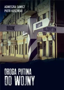 Droga Putina do wojny - Agnieszka SawiczPiotr Kościński - Albumy - historia - miniaturka - grafika 1