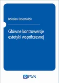Książki o kinie i teatrze - Głowne kontrowersje estetyki współczesnej - Bohdan Dziemidok - miniaturka - grafika 1