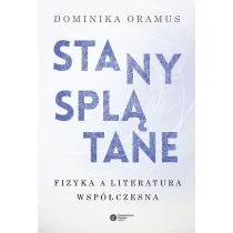 Dominika Oramus Stany spłątane Fizyka a literatura współczesna - Fizyka i astronomia - miniaturka - grafika 2