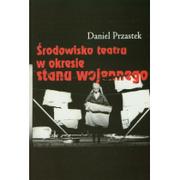 Albumy o kinie i teatrze - Środowisko teatru w okresie stanu wojennego - Daniel Przastek - miniaturka - grafika 1