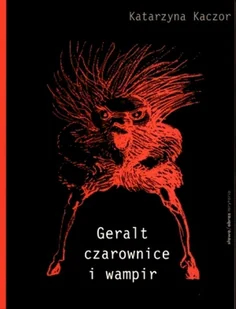 Geralt, czarownice i wampir. Recykling kulturowy Andrzeja Sapkowskiego - Horror, fantastyka grozy - miniaturka - grafika 1