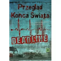 Grant Mira Przegląd Końca Świata 2 Deadline - Powieści sensacyjne - miniaturka - grafika 1