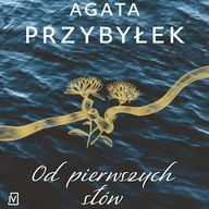 Audiobooki - literatura popularnonaukowa - Od pierwszych słów Agata Przybyłek - miniaturka - grafika 1