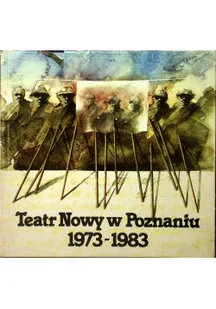 Teatr Nowy w Poznaniu 1973 1983 - Książki o kulturze i sztuce - miniaturka - grafika 1