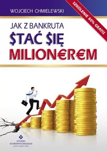 Studio Astropsychologii Jak z bankruta stać się milionerem - WOJCIECH CHMIELEWSKI - Biznes - miniaturka - grafika 1